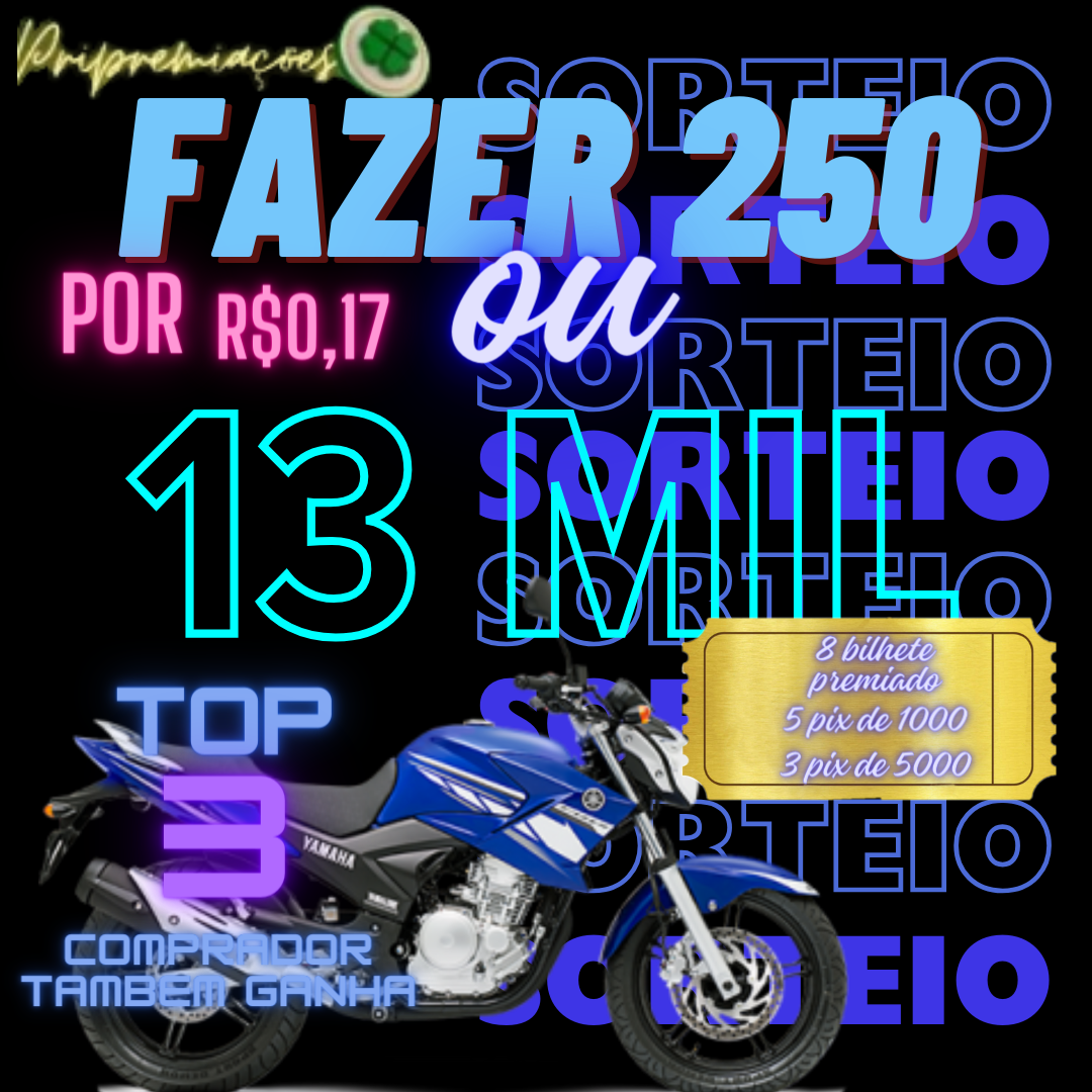 Fazer 250 ou 13 Mil no Pix Mais 3 Pix  de 5.000, 5 Pix de 1.000 pra quem acha as cotas premiada.